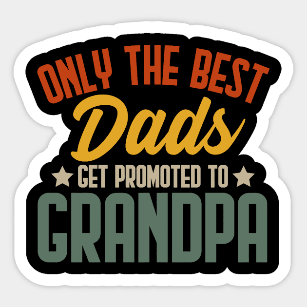 Only The Best Dads Get Promoted To Grandpa For Men Grandpa Sticker by Satansplain, Dr. Schitz